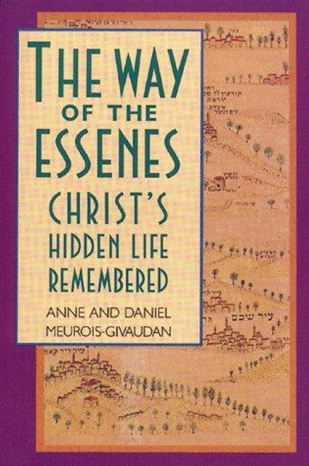 The Way of the Essenes: Christ's Hidden Life Remembered front cover by Anne Meurois-Givaudan,Daniel Meurois-Givaudan, ISBN: 0892813229