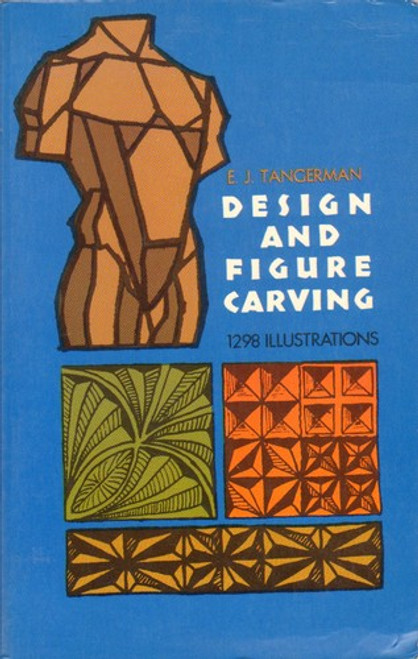 Design and Figure Carving front cover by E. J. Tangerman, ISBN: 0486212092