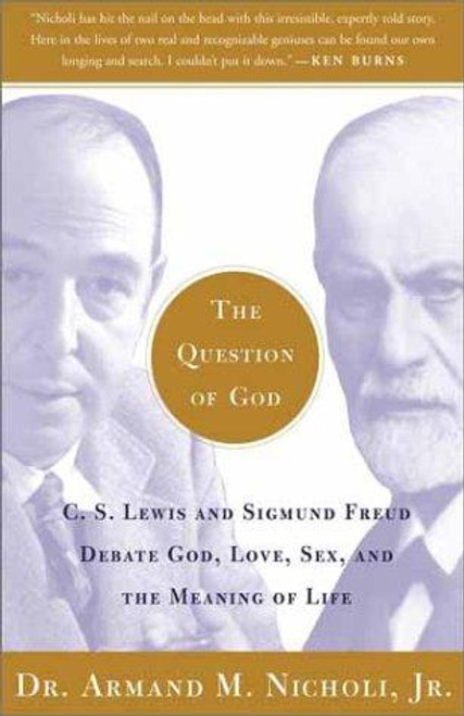 The Question of God: C.S. Lewis and Sigmund Freud Debate God, Love, Sex, and the Meaning of Life front cover by Armand Nicholi, ISBN: 074324785X