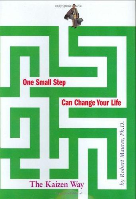 One Small Step Can Change Your Life: The Kaizen Way front cover by Robert Maurer, ISBN: 0761129235