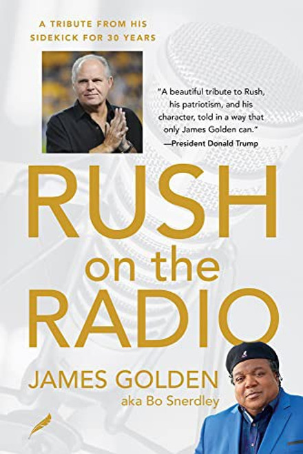 Rush on the Radio: A Tribute from His Friend and Sidekick James Golden, Aka Bo Snerdley front cover by James Golden, ISBN: 1737478544