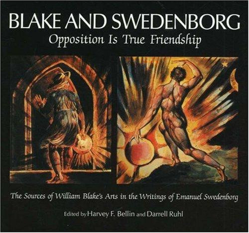 Blake and Swedenborg: Opposition Is True Friendship front cover by Harvey Bellin, Darrell Ruhl, ISBN: 0877851271