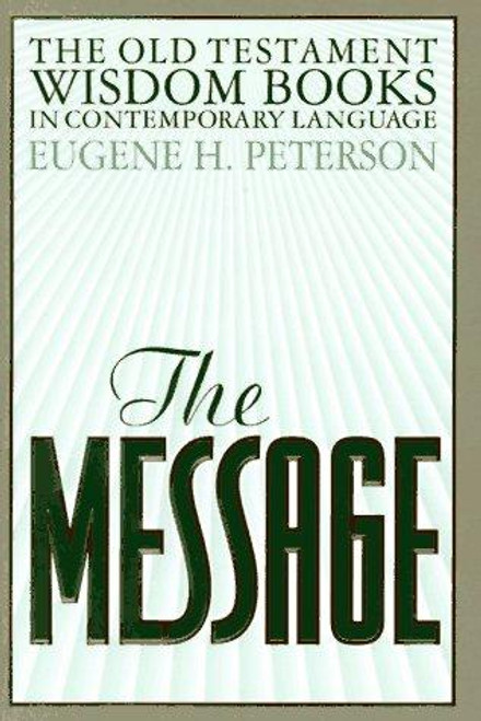 The Message: The Wisdom Books front cover by Eugene H. Peterson, ISBN: 0891099603