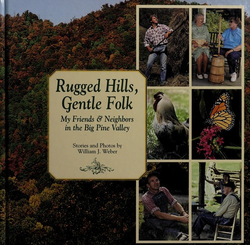 Rugged Hills, Gentle Folk: My Friends & Neighbors in the Big Pine Valley front cover by William J Weber,William J. Weber,Nick Pabst, ISBN: 0898211344