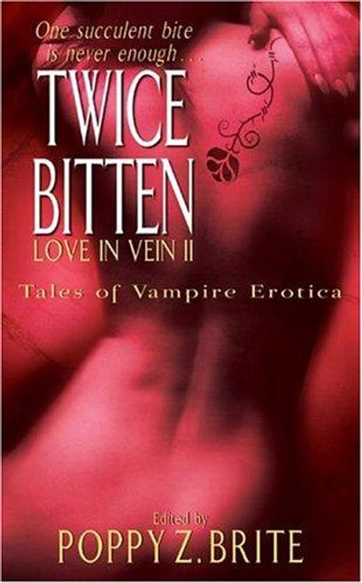 Twice Bitten (Love in Vein II: Eighteen More Tales of Vampire Erotica) front cover by Poppy Z. Brite, ISBN: 006105657X