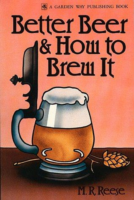 Better Beer & How to Brew It front cover by M. R. Reese, ISBN: 0882662570