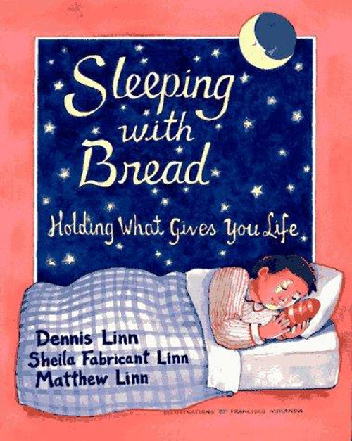 Sleeping with Bread: Holding What Gives You Life front cover by Dennis Linn, Sheila Fabricant Linn, Matthew Linn , ISBN: 0809135795