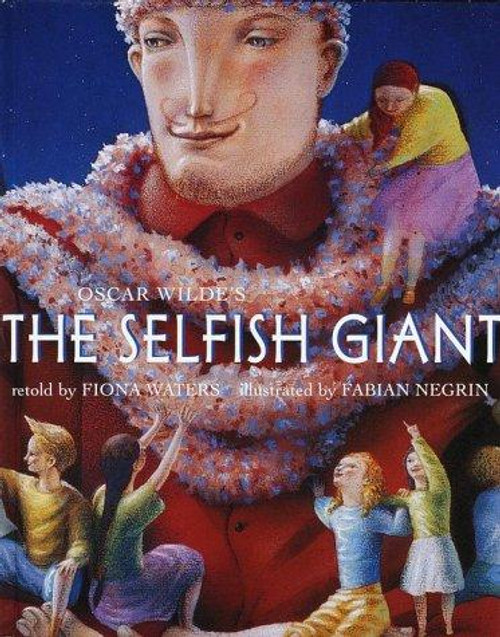 The Selfish Giant front cover by Oscar Wilde, Fiona Waters, Fabian Negrin, ISBN: 037580319X