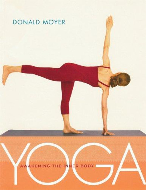 Yoga: Awakening the Inner Body front cover by Donald Moyer, ISBN: 1930485123