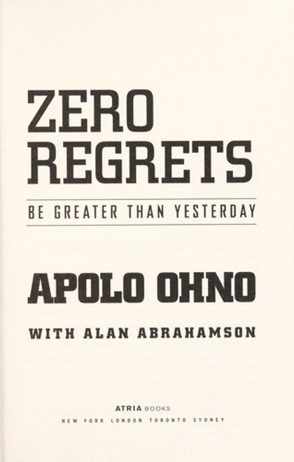 Zero Regrets: Be Greater Than Yesterday front cover by Apolo Anton Ohno, ISBN: 145160906X