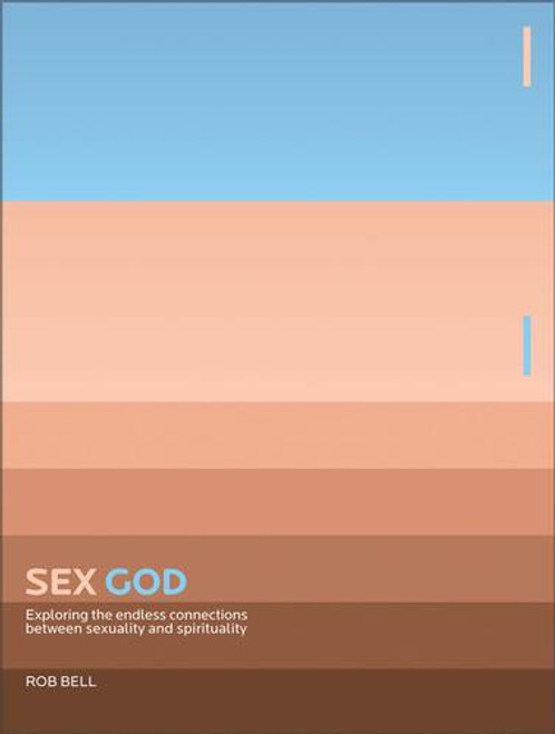 Sex God: Exploring the Endless Connections Between Sexuality and Spirituality front cover by Rob Bell, ISBN: 0310280672