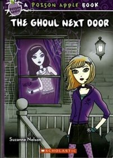 The Ghoul Next Door (Poison Apple) front cover by Suzanne Nelson, ISBN: 0545484219