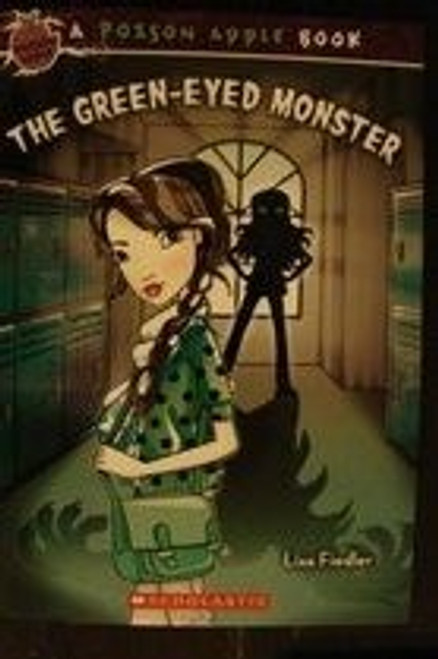 The Green-Eyed Monster (Poison Apple) front cover by Lisa Fiedler, ISBN: 0545484243