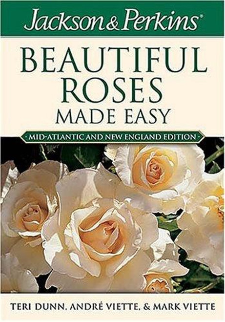 Jackson & Perkins Beautiful Roses Made Easy: Mid-Atlantic & New England Edition front cover by Teri Dunn, ISBN: 1591860741