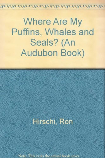 Where are my Puffins, Whales, and Seals? (An Audubon Book) front cover by Ron Hirschi, ISBN: 0553354728