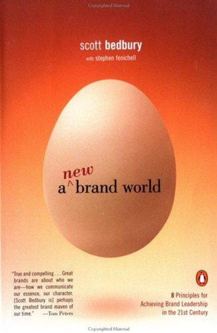 A New Brand World: Eight Principles for Achieving Brand Leadership in the Twenty-First Century front cover by Scott Bedbury,Stephen Fenichell, ISBN: 0142001902