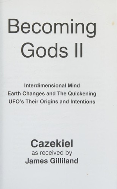 Becoming Gods II: Interdimensional Mind - Earth Changes and The Quickening - UFO's Their Origins and Intentions front cover by James Gilliland, ISBN: 0965871339