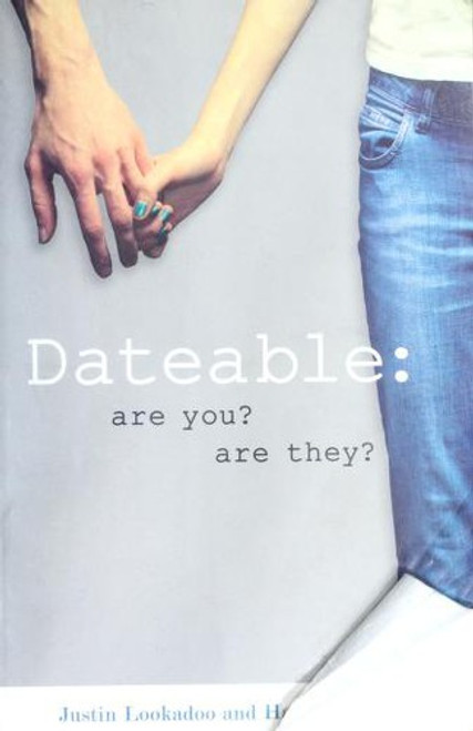 Dateable: Are You? Are They? front cover by Justin Lookadoo,Hayley DiMarco, ISBN: 0800759117