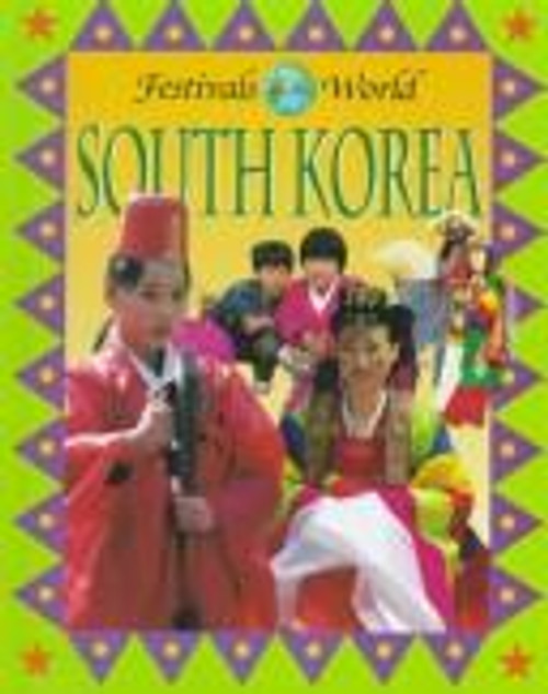 South Korea (Festivals of the World) front cover by Ho Siow Yen,Monica Rabe, ISBN: 0836820193