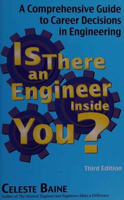 Is There an Engineer Inside You? A Comprehensive Guide to Career Decision in Engineering (Third Edition) front cover by Celeste Baine, ISBN: 0981930069
