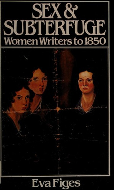 Sex and Subterfuge: Women Writers to 1850 front cover by Eva Figes, ISBN: 0892551291