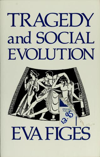 Tragedy and Social Evolution front cover by Eva Figes, ISBN: 0892551488