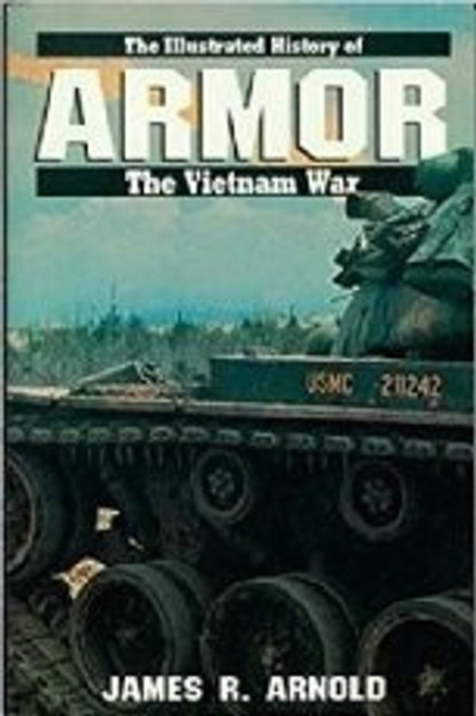 Armor 3 Illustrated History of the Vietnam War front cover by James Arnold, ISBN: 0553343475