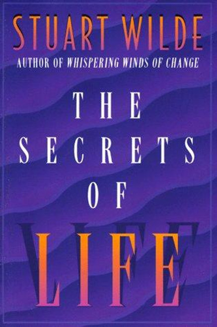 Secrets of Life front cover by Stuart Wilde, ISBN: 1561701645