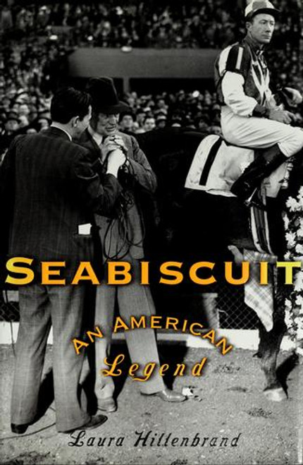 Seabiscuit: An American Legend front cover by Laura Hillenbrand, ISBN: 0375502912