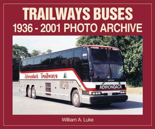 Trailways Buses 1936-2001 Photo Archive front cover by William A. Luke, ISBN: 1583880291
