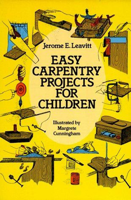 Easy Carpentry Projects for Children (Dover Children's Activity Books) front cover by Jerome E. Leavitt, ISBN: 0486250571
