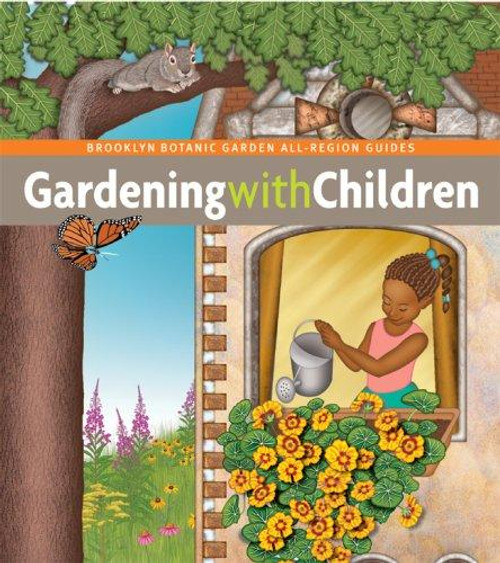 Gardening with Children (Brooklyn Botanic Garden All-Region Guide) front cover by Monika Hanneman,Patricia Hulse,Brian Johnson,Barbara Kurland,Tracey Patterson, ISBN: 1889538302