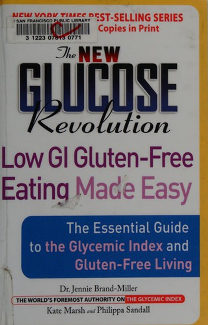 The New Glucose Revolution Low GI Gluten-Free Eating Made Easy: The Essential Guide to the Glycemic Index and Gluten-Free Living front cover by Dr. Jennie Brand-Miller MD,Kate Marsh Dr.,Philippa Sandall, ISBN: 160094034X