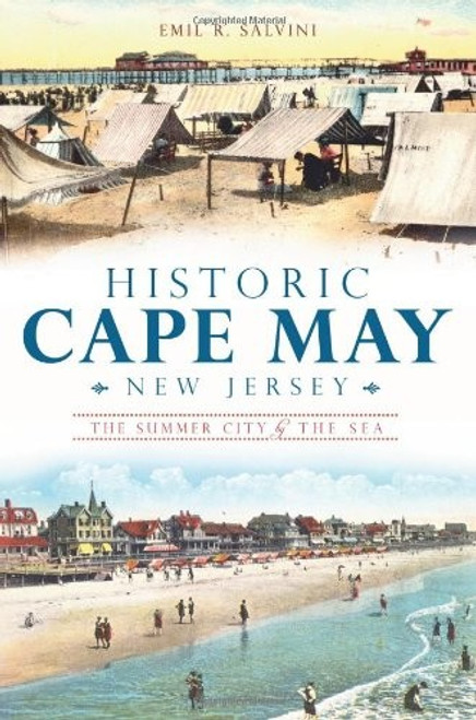 Historic Cape May, New Jersey: The Summer City by the Sea front cover by Emil R. Salvini, ISBN: 1609499093