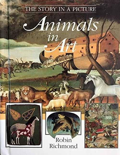 Animals in Art (The Story in a Picture) front cover by Robin Richmond, ISBN: 0824986261