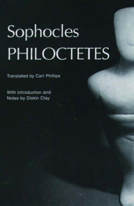 Philoctetes (Greek Tragedy in New Translations) front cover by Sophocles, Carl Phillips, ISBN: 0195136578