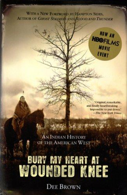 Bury My Heart at Wounded Knee: An Indian History of the American West front cover by Dee Brown, ISBN: 0805086846