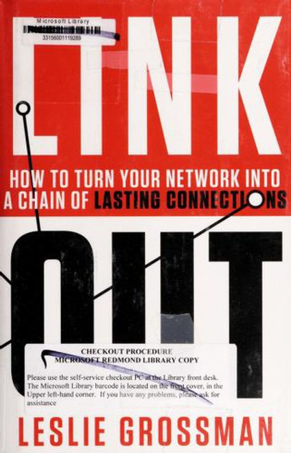 Link Out: How to Turn Your Network into a Chain of Lasting Connections front cover by Leslie Grossman, ISBN: 1118380584