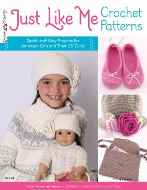 Just Like Me Crochet Patterns: Quick-and-Easy Projects for American Girls and Their 18" Dolls (Design Originals) front cover by Cony Larsen, ISBN: 1574213474