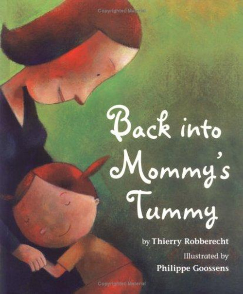 Back Into Mommy's Tummy front cover by Thierry Robberecht, ISBN: 0618581065