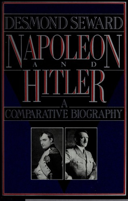 Napoleon and Hitler front cover by Desmond Seward, ISBN: 0670814806