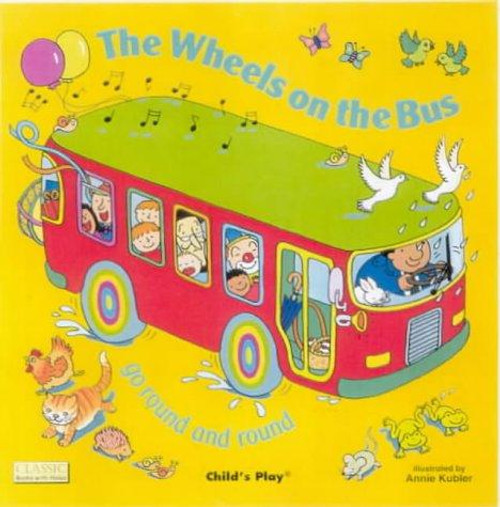 The Wheels on the Bus Go Round and Round (Classic Books with Holes Big Book) front cover by Annie Kubler, ISBN: 0859538958