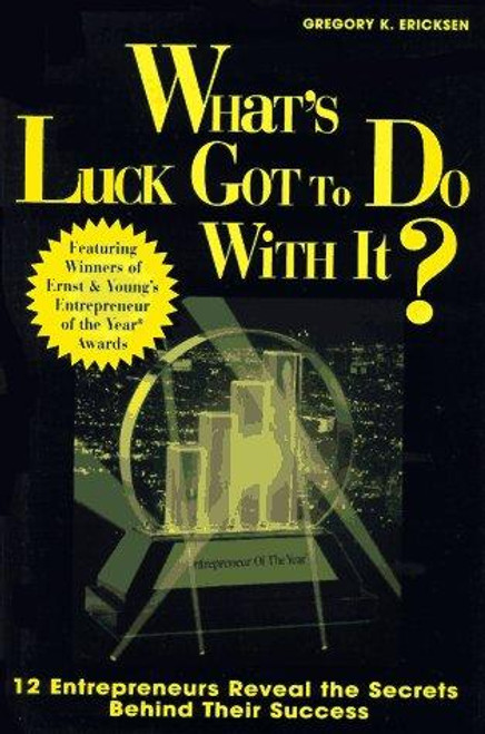 What's Luck Got to Do With It? front cover by Gregory K. Erickson, ISBN: 0471179981