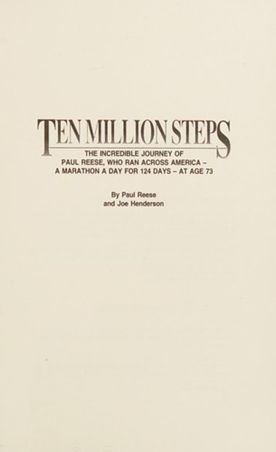 Ten Million Steps: The Incredible Journey of Paul Reese, Who Ran Across America-A Marathon a Day for 124 Days-At Age 73 front cover by Paul Reese,Joe Henderson, ISBN: 1567960146