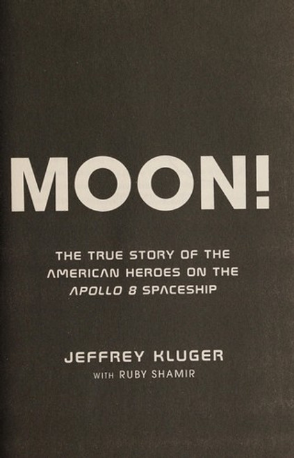 To the Moon!: The True Story of the American Heroes on the Apollo 8 Spaceship front cover by Jeffrey Kluger,Ruby Shamir, ISBN: 1524741019