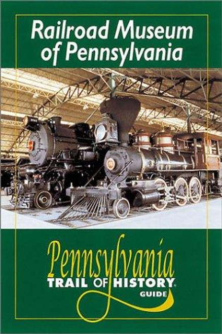 Railroad Museum of Pennsylvania (Pennsylvania Trail of History Guides) front cover by Dan Cupper, ISBN: 0811729567