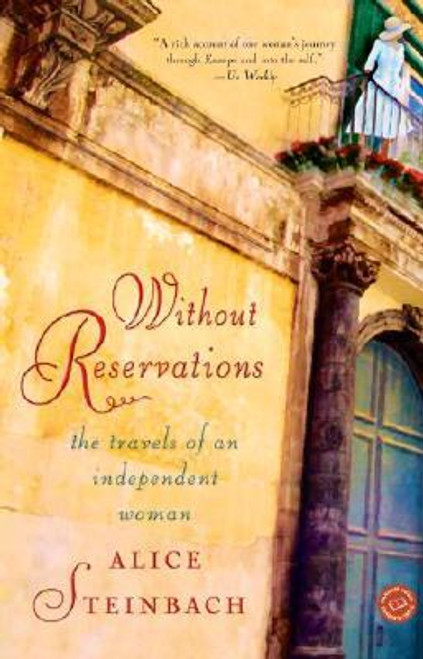 Without Reservations: The Travels of an Independent Woman front cover by Alice Steinbach, ISBN: 0375758453