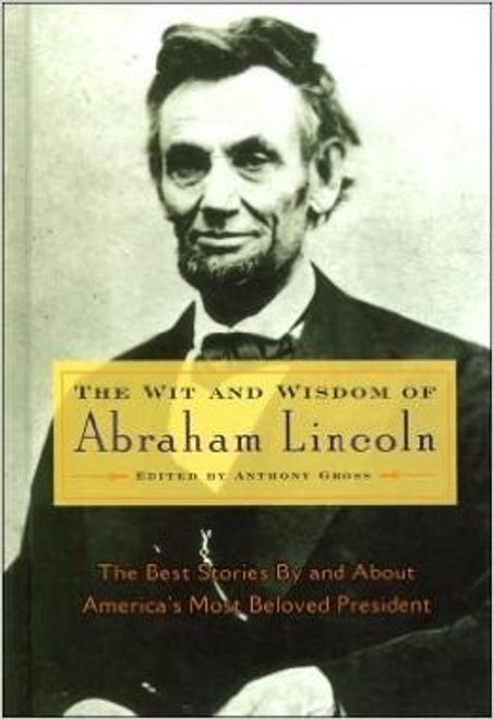 The Wit and Wisdom of Abraham Lincoln front cover by Anthony Gross, ISBN: 1566196280