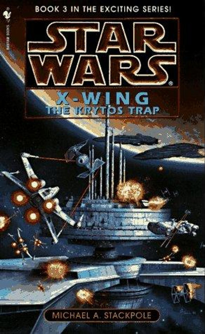 The Krytos Trap 3 X-Wing Star Wars front cover by Michael A. Stackpole, ISBN: 0553568035