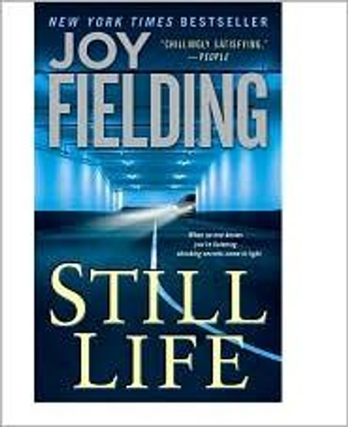Still Life: a Novel front cover by Joy Fielding, ISBN: 1416585281